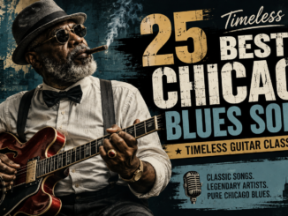 Best Chicago Blues Songs-Timeless Guitar Classics
